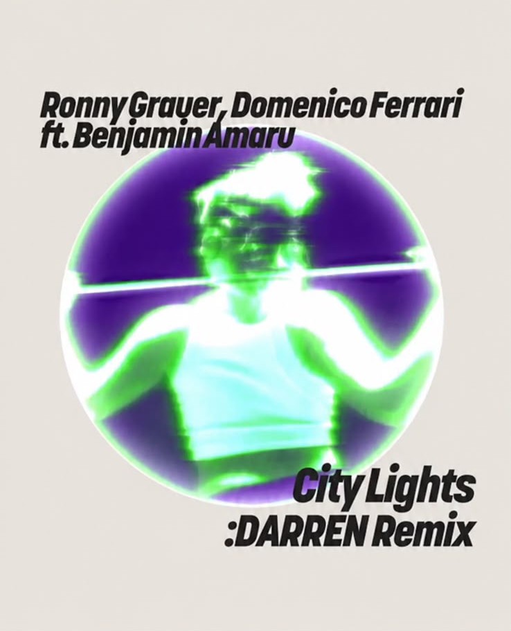 Ronny Grayer, Domenico Ferrari ft. Benjamin Amaru — City Lights (:DARREN Remix)