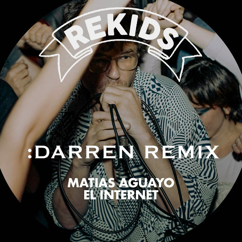 Matias Aguayo — El Internet (:DARREN Remix)